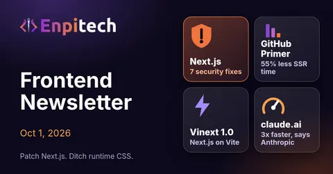 Frontend Newsletter · Oct 1 · Patch Next.js, Ditch Runtime CSS