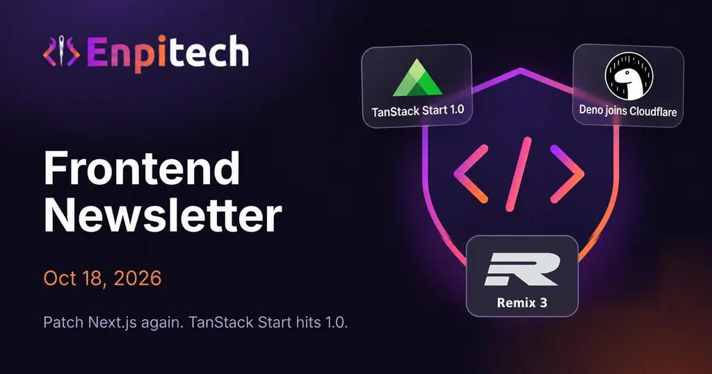 Frontend Newsletter · Oct 18 · Patch Next.js Again, TanStack Start Hits 1.0
